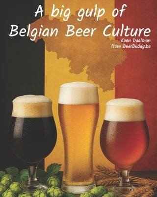 A big gulp of Belgian Beer Culture by Daalman, Koen