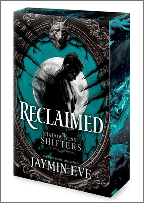 Reclaimed: A Spicy Fated Mates Dark Paranormal Wolf Shifter Romance by Eve, Jaymin