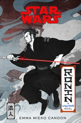 Star Wars Visions: Ronin: A Visions Novel (Inspired by the Duel) by Candon, Emma Mieko