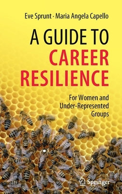 A Guide to Career Resilience: For Women and Under-Represented Groups by Sprunt, Eve