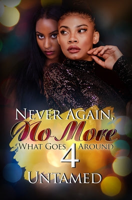 Never Again, No More 4: What Goes Around by Untamed