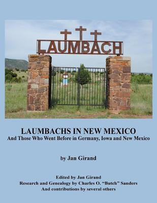 Laumbachs in New Mexico, and Those Who Went Before by Girand, Jan