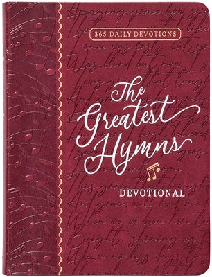 The Greatest Hymns Devotional: 365 Daily Devotions by Broadstreet Publishing Group LLC