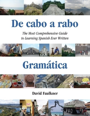 De cabo a rabo - Gramática: The Most Comprehensive Guide to Learning Spanish Ever Written by Faulkner, David