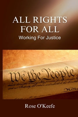 All Rights for All: Working for Justice by O'Keefe, Rose