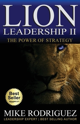 Lion Leadership II: The POWER of STRATEGY by Rodriguez, Mike