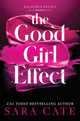 The Good Girl Effect by Cate, Sara