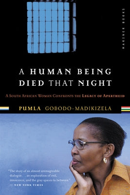 A Human Being Died That Night: A South African Woman Confronts the Legacy of Apartheid by Gobodo-Madikizela, Pumla