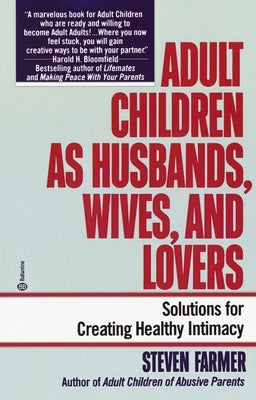 Adult Children as Husbands, Wives, and Lovers: Solutions for Creating Healthy Intimacy by Farmer, Steven