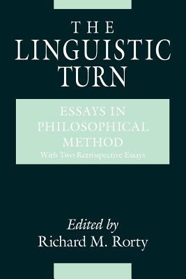 The Linguistic Turn: Essays in Philosophical Method by Rorty, Richard M.