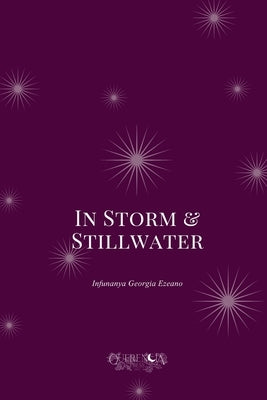 In Storm & Stillwater by Ezeano, Ifunanya Georgia