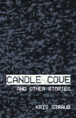 Candle Cove and Other Stories by Straub, Kris