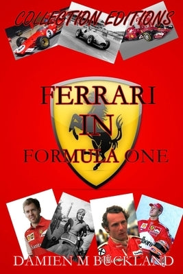 Collection Editions: Ferrari in Formula One by Buckland, Damien M.