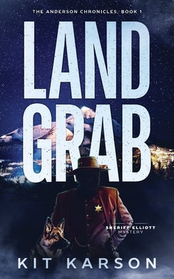 Land Grab: A Sheriff Elliot Mystery by Karson, Kit