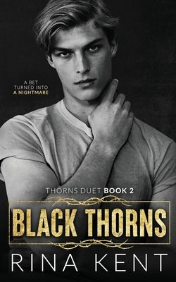 Black Thorns: A Dark New Adult Romance by Kent, Rina