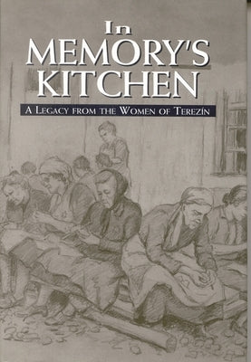 In Memory's Kitchen: A Legacy from the Women of Terezin by Silva, Cara De