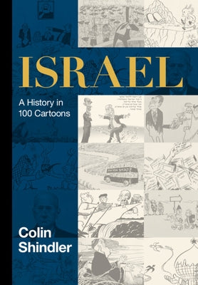 Israel: A History in 100 Cartoons by Shindler, Colin