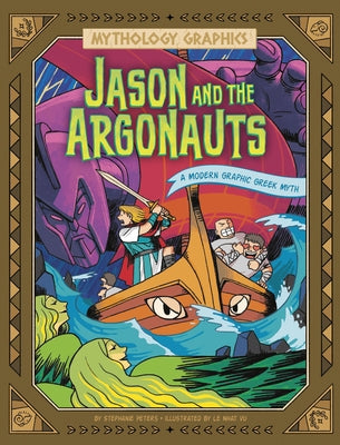 Jason and the Argonauts: A Modern Graphic Greek Myth by Peters, Stephanie
