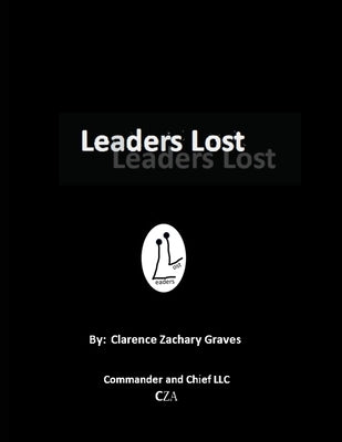 Leaders Lost: My Autobiographical Whistleblower Story by Graves, Clarence Zachary