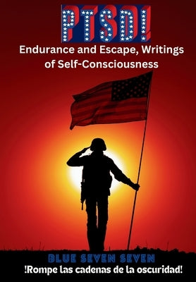 Ptsd!: Endurance and Escape, Writings of Self-Consciousness by Seven Seven, Blue