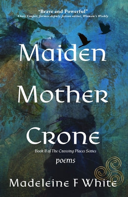 Maiden Mother Crone by F. White, Madeleine
