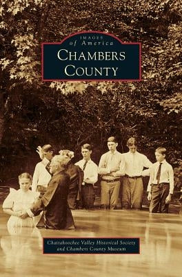 Chambers County by Chattahoochee Valley Historical Society