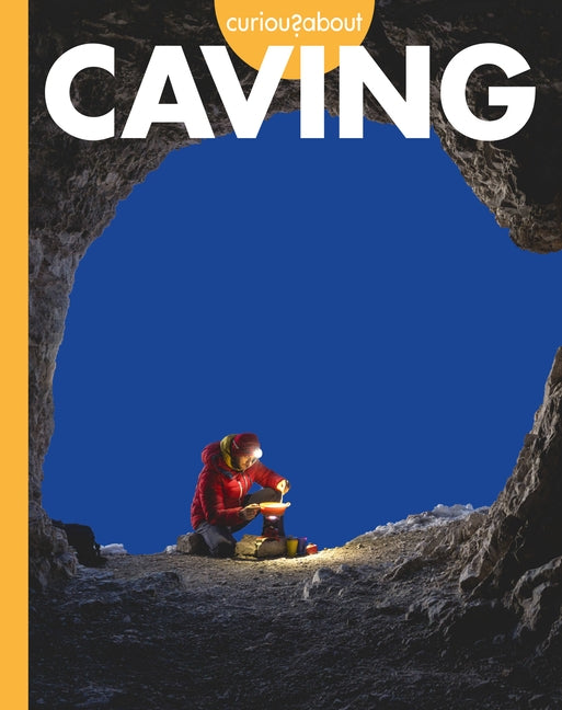 Curious about Caving by Grack, Rachel