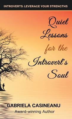 Quiet Lessons for the Introvert's Soul by Casineanu, Gabriela