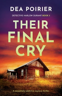 Their Final Cry: A completely addictive mystery thriller by Poirier, Dea