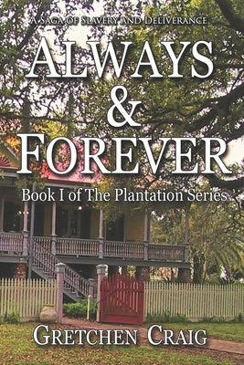 Always & Forever: A Saga of Slavery and Deliverance by Craig, Gretchen