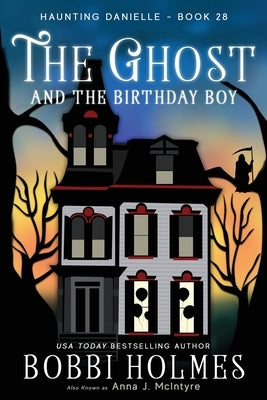 The Ghost and the Birthday Boy by Holmes, Bobbi