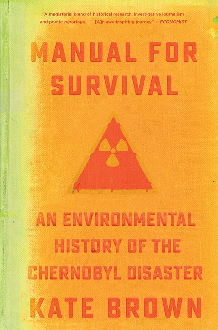 Manual for Survival: An Environmental History of the Chernobyl Disaster by Brown, Kate