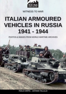 Italian armoured vehicles in Russia 1941-1944 by Talillo, Antonio