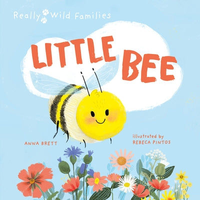 Little Bee: A Day in the Life of a Little Bee by Brett, Anna