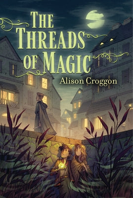 The Threads of Magic by Croggon, Alison