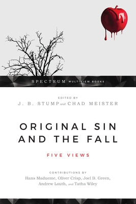 Original Sin and the Fall: Five Views by Stump, J. B.