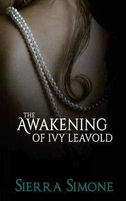 The Awakening of Ivy Leavold by Simone, Sierra