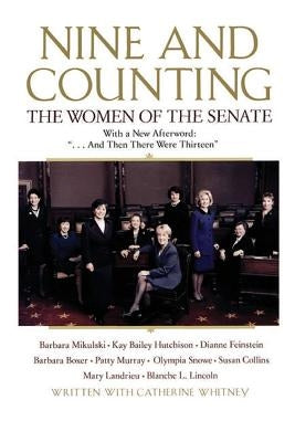 Nine and Counting: The Women of the Senate by Boxer, Barbara