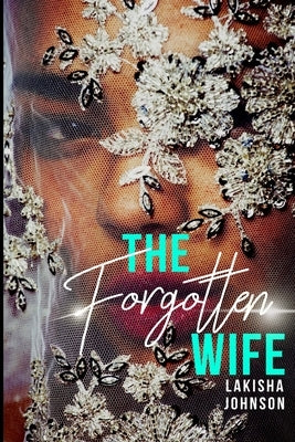 The Forgotten Wife by Johnson, Lakisha