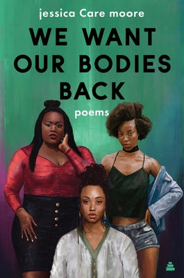 We Want Our Bodies Back by Moore, Jessica Care