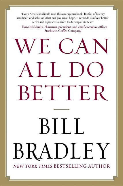 We Can All Do Better by Bradley, Bill