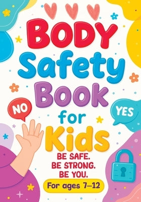 Body Safety Book for Kids: An Educational Workbook Guide to Body Boundaries, Healthy Relationships and Life Skills for Children and Families by Publishing, Art Quindrel