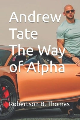 Andrew Tate The Way of Alpha by Thomas, Robertson