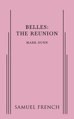 Belles: The Reunion by Dunn, Mark