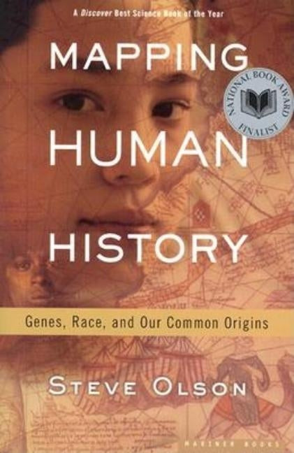 Mapping Human History: Genes, Race, and Our Common Origins by Olson, Steve