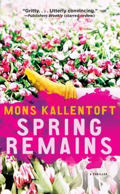 Spring Remains: A Thriller by Kallentoft, Mons