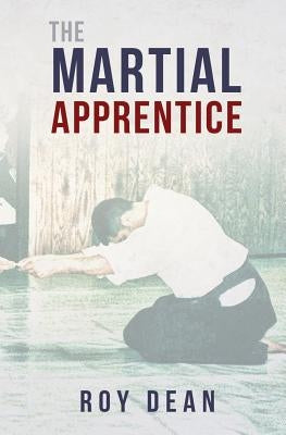 The Martial Apprentice: Life as a Live in Student of Japanese Jujutsu by Morris, Glenn