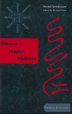 Chinese Magical Medicine by Strickmann, Michel