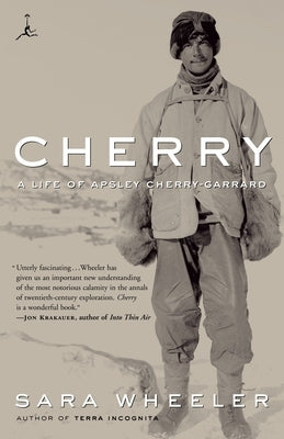 Cherry: A Life of Apsley Cherry-Garrard by Wheeler, Sara