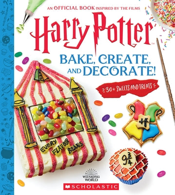 Harry Potter: Bake, Create, and Decorate (30+ Sweets and Treats Inspired by the Films) by Farrow, Joanna